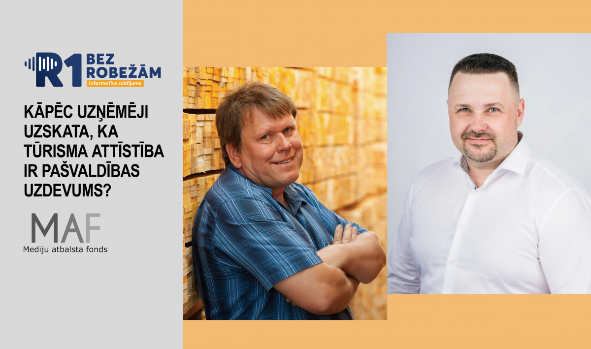 15.raidījumā – ,,Bez robežām’’  Kāpēc uzņēmēji uzskata, ka tūrisma attīstība ir pašvaldības uzdevums? 