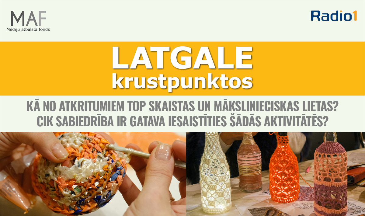 15.raidījumā – ,,Latgale krustpunktos’’ Kā no atkritumiem top skaistas un mākslinieciskas lietas?