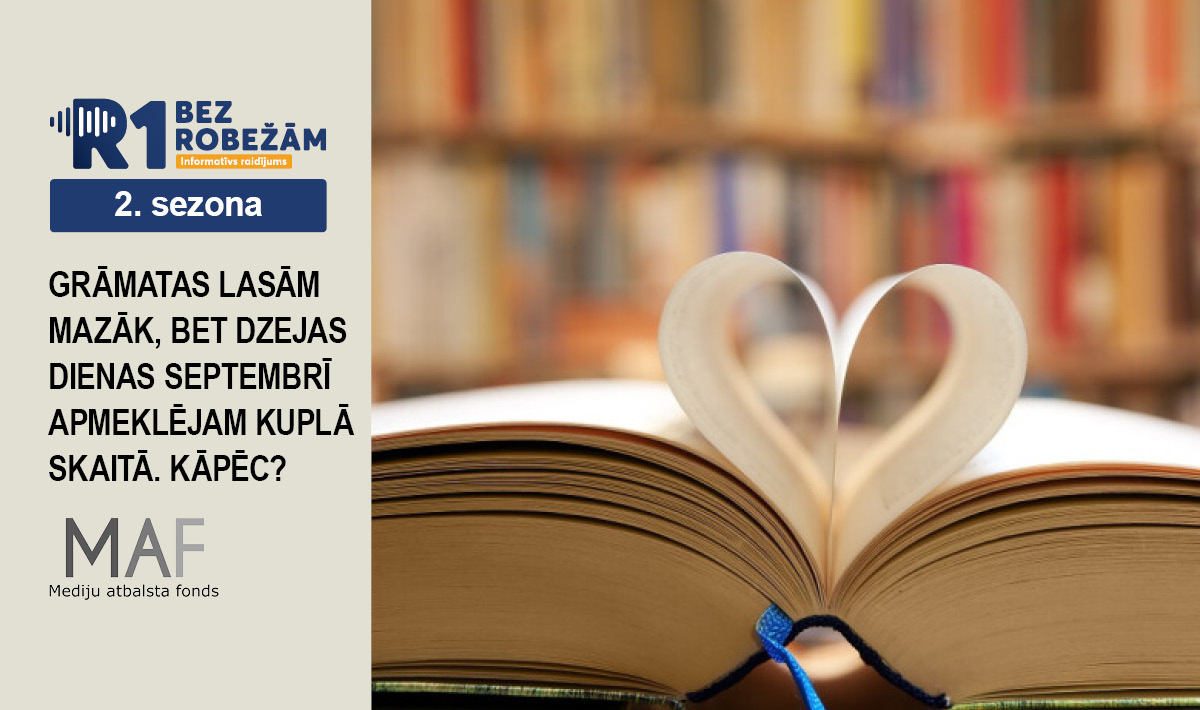 14. raidījumā ,,Bez robežām’’ – Grāmatas lasām mazāk, bet Dzejas dienas apmeklēja kuplāk, kāpēc?