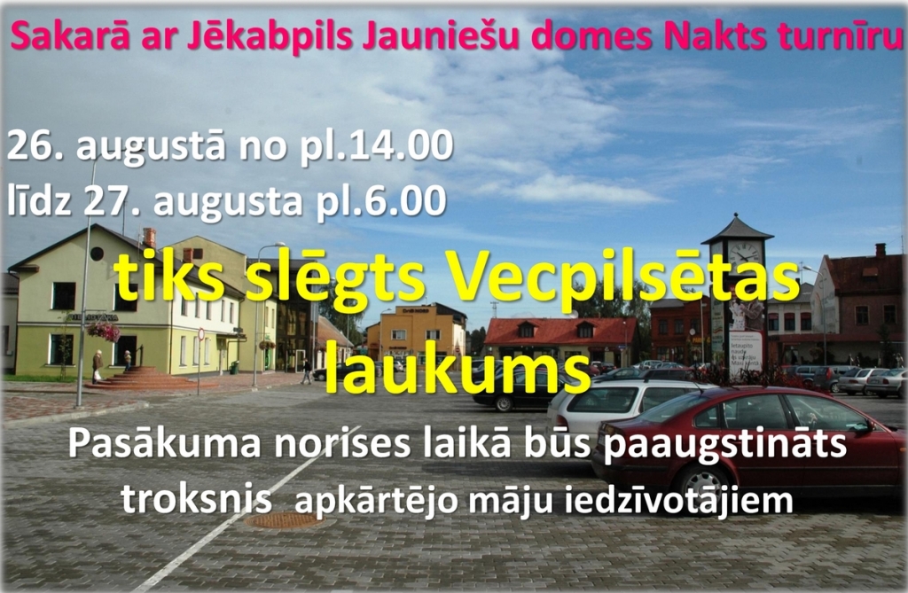 Šodien, 26.augustā Jēkabpilī tiks slēgts Vecpilsētas laukums