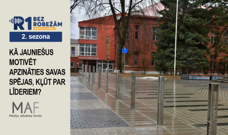 44. raidījumā–,,Bez robežām’’ Kā jauniešus motivēt apzināties savas spējas, kļūt par līderiem