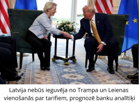 Latvija nebūs ieguvēja no Trampa un Leienas vienošanās par tarifiem, prognozē banku analītiķi