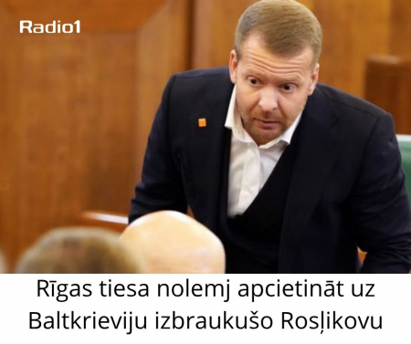 Rīgas tiesa nolemj apcietināt uz Baltkrieviju izbraukušo Rosļikovu