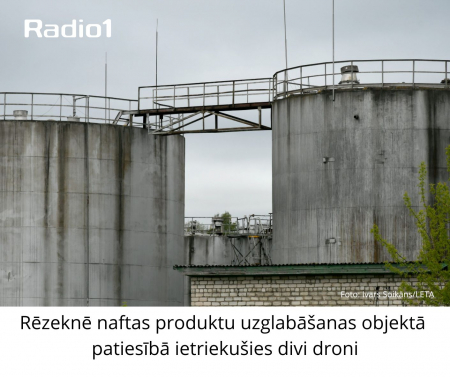 Rēzeknē naftas produktu uzglabāšanas objektā patiesībā ietriekušies divi droni